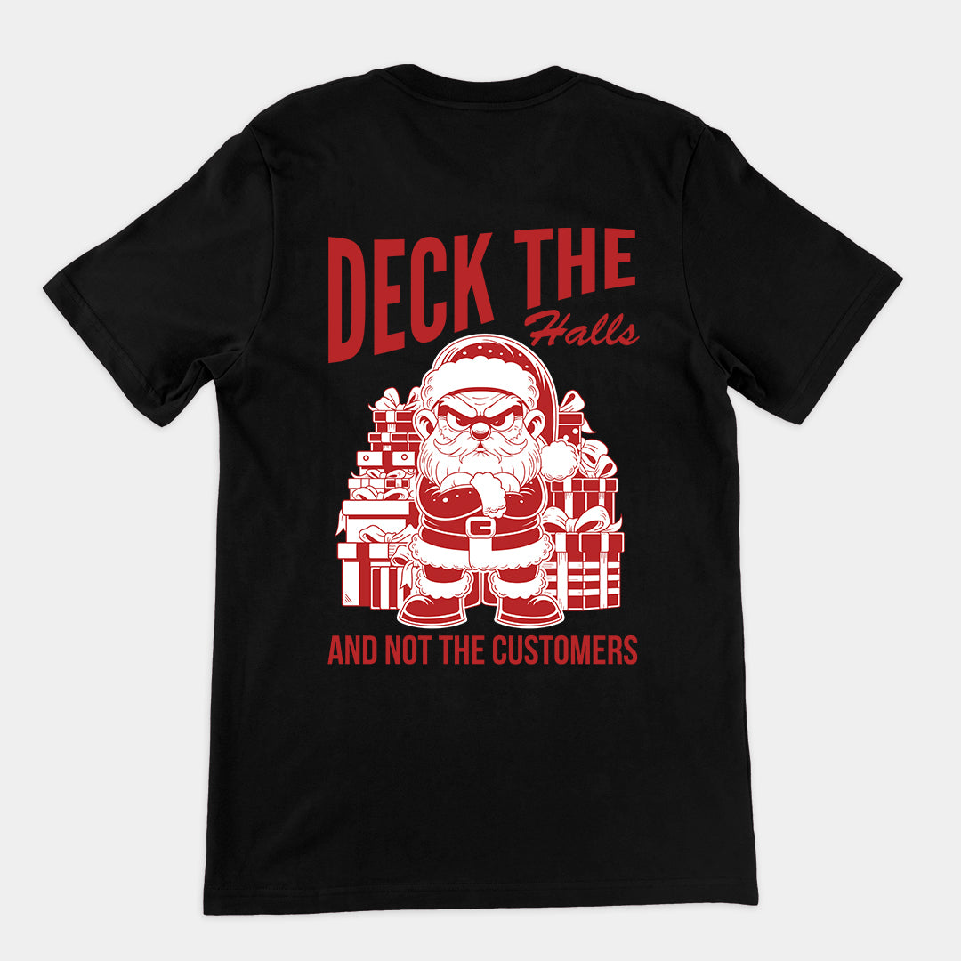 Deck the Halls and Not the Customers t-shirt (backprint)