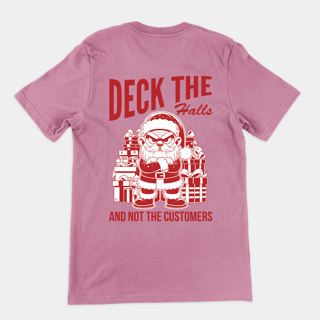 Deck the Halls and Not the Customers t-shirt (backprint)