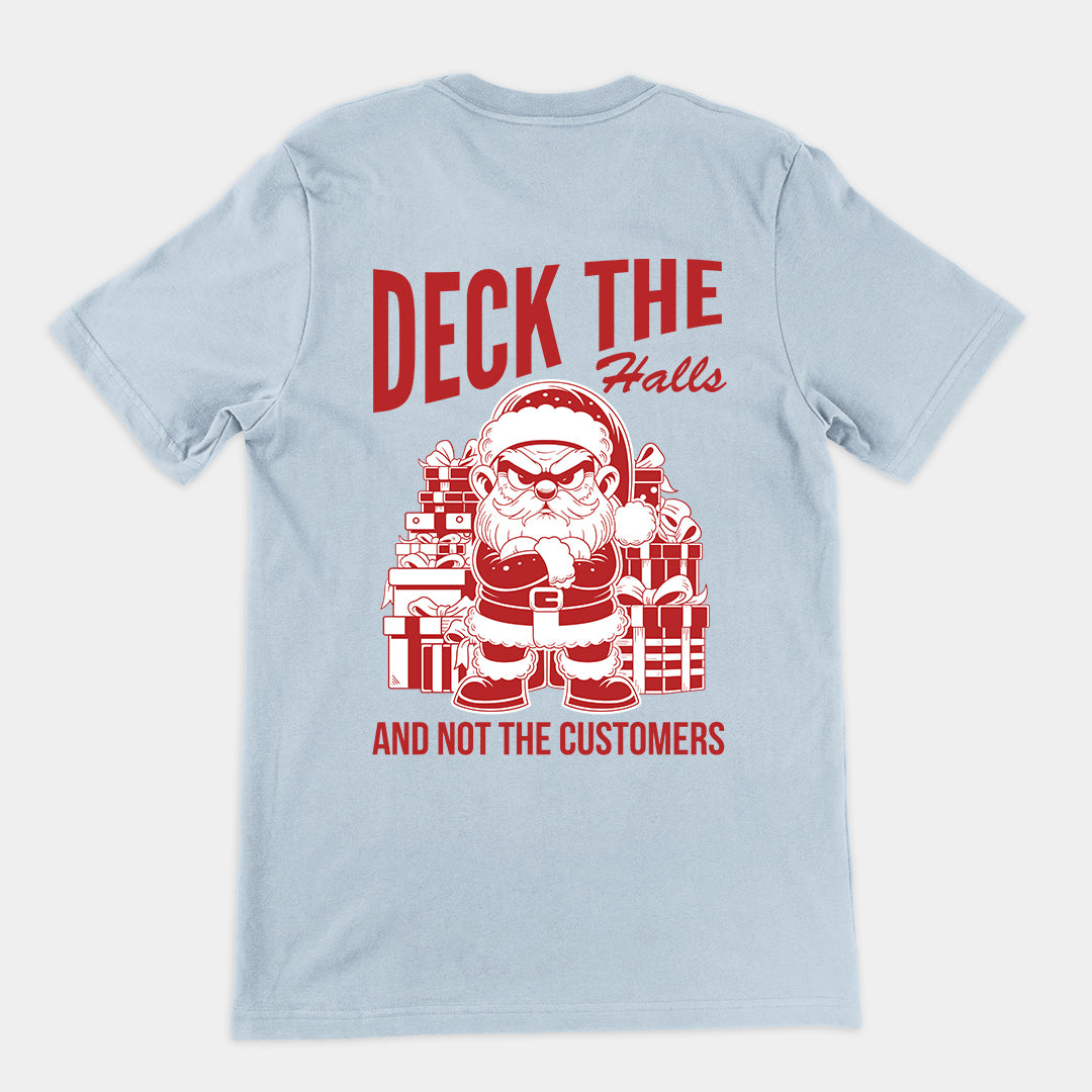 Deck the Halls and Not the Customers t-shirt (backprint)