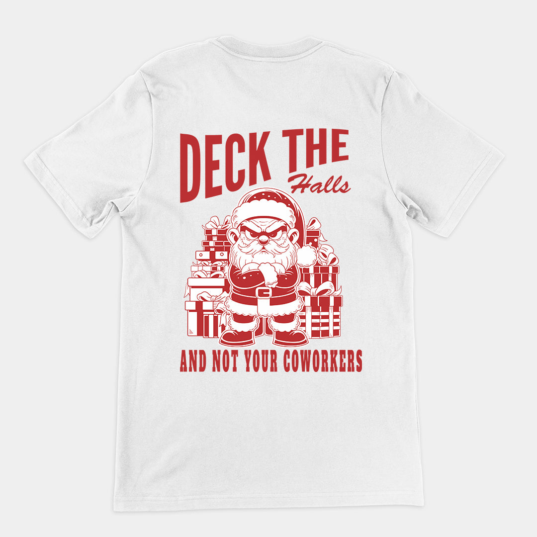 Deck the Halls and Not your Coworkers t-shirt (backprint)