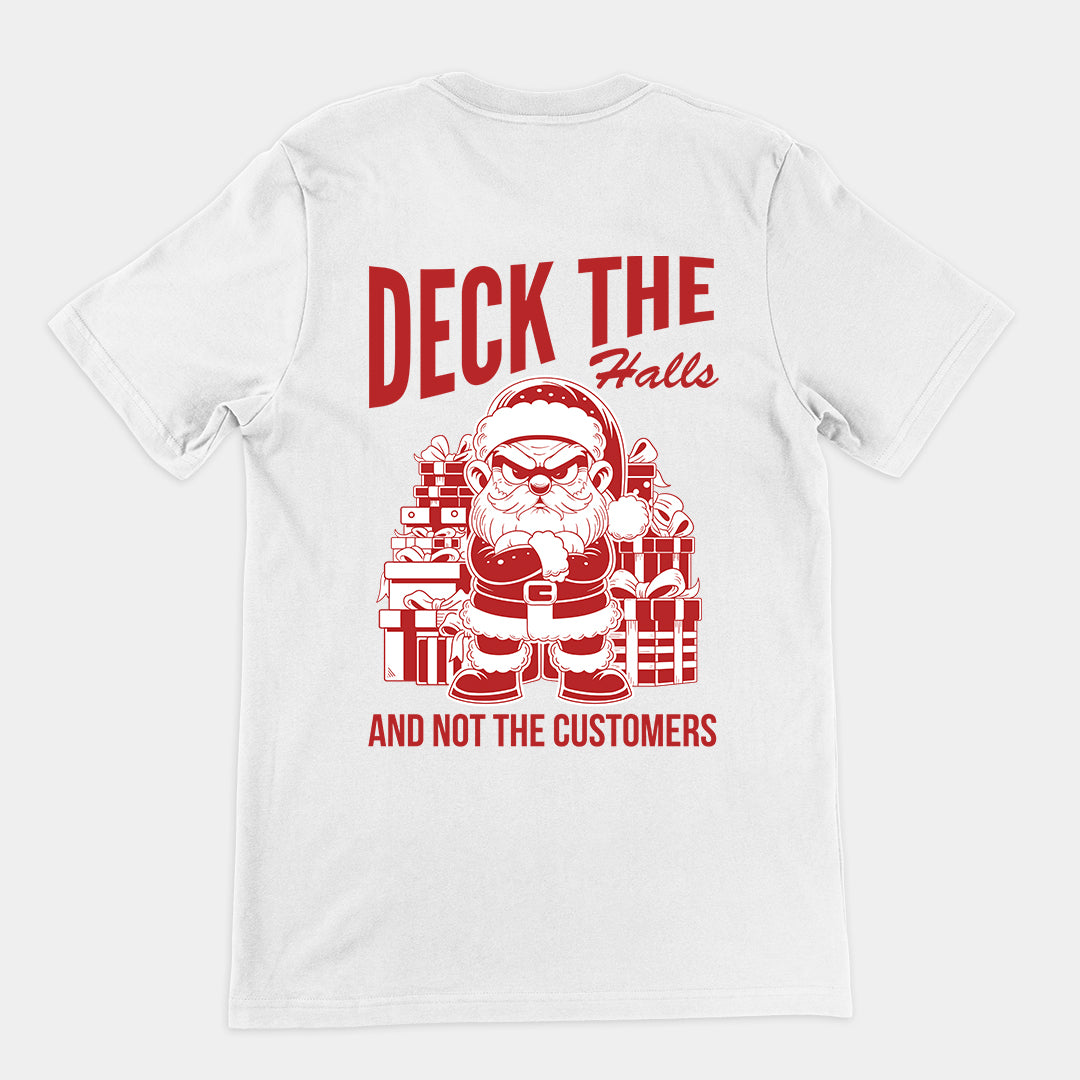 Deck the Halls and Not the Customers t-shirt (backprint)