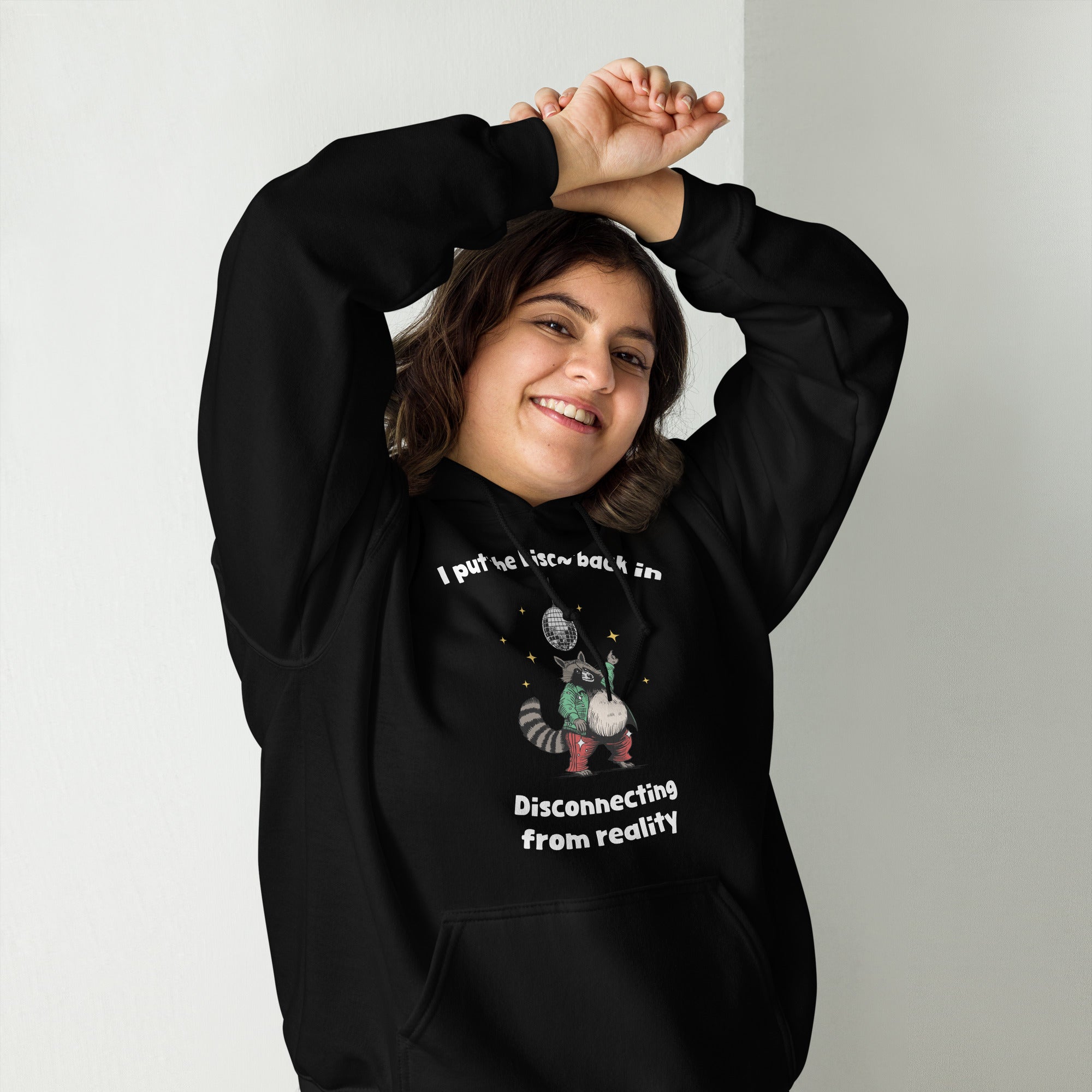 I Put the Disco into Disconnecting from Reality Hoodie