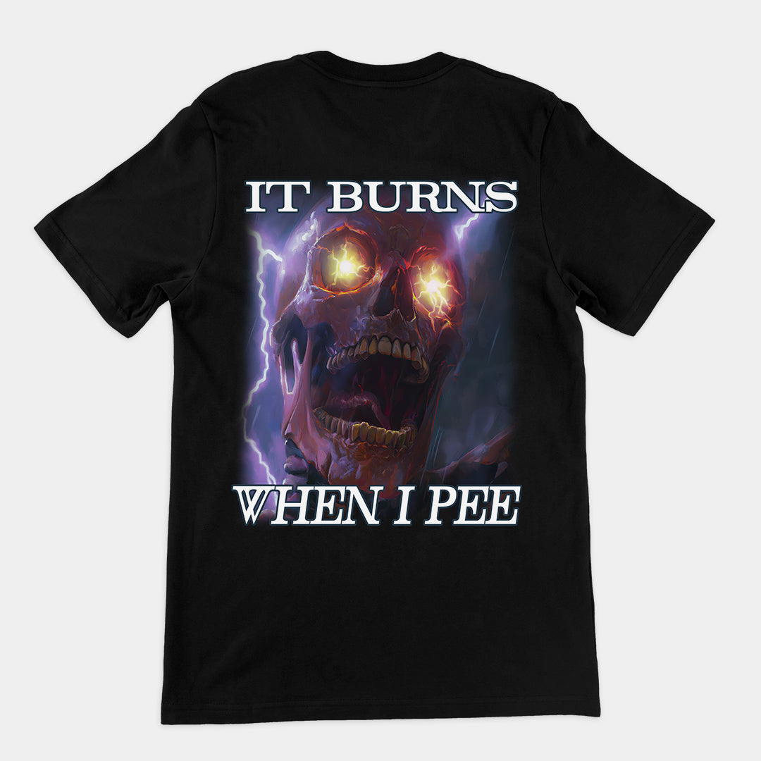 It Burns When I Pee t-shirt (backprint)