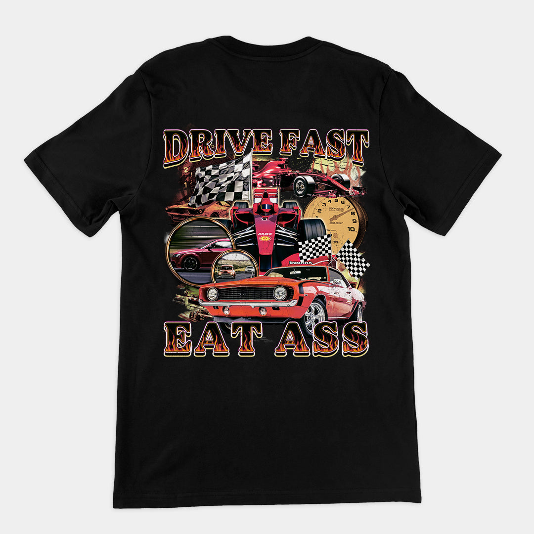 Drive Fast Eat Ass t-shirt (backprint)