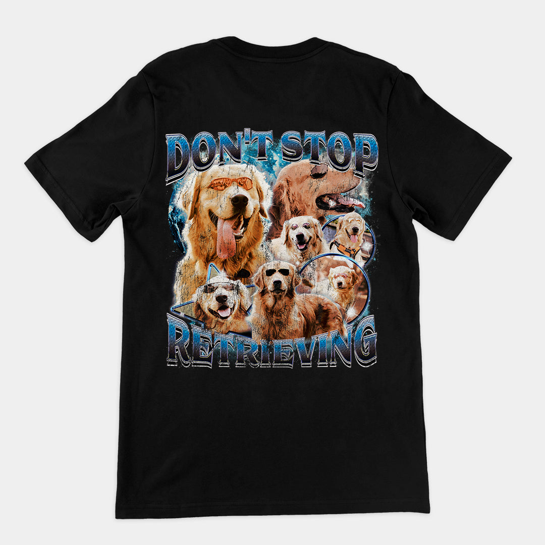 Don't Stop Retrieving t-shirt (backprint)