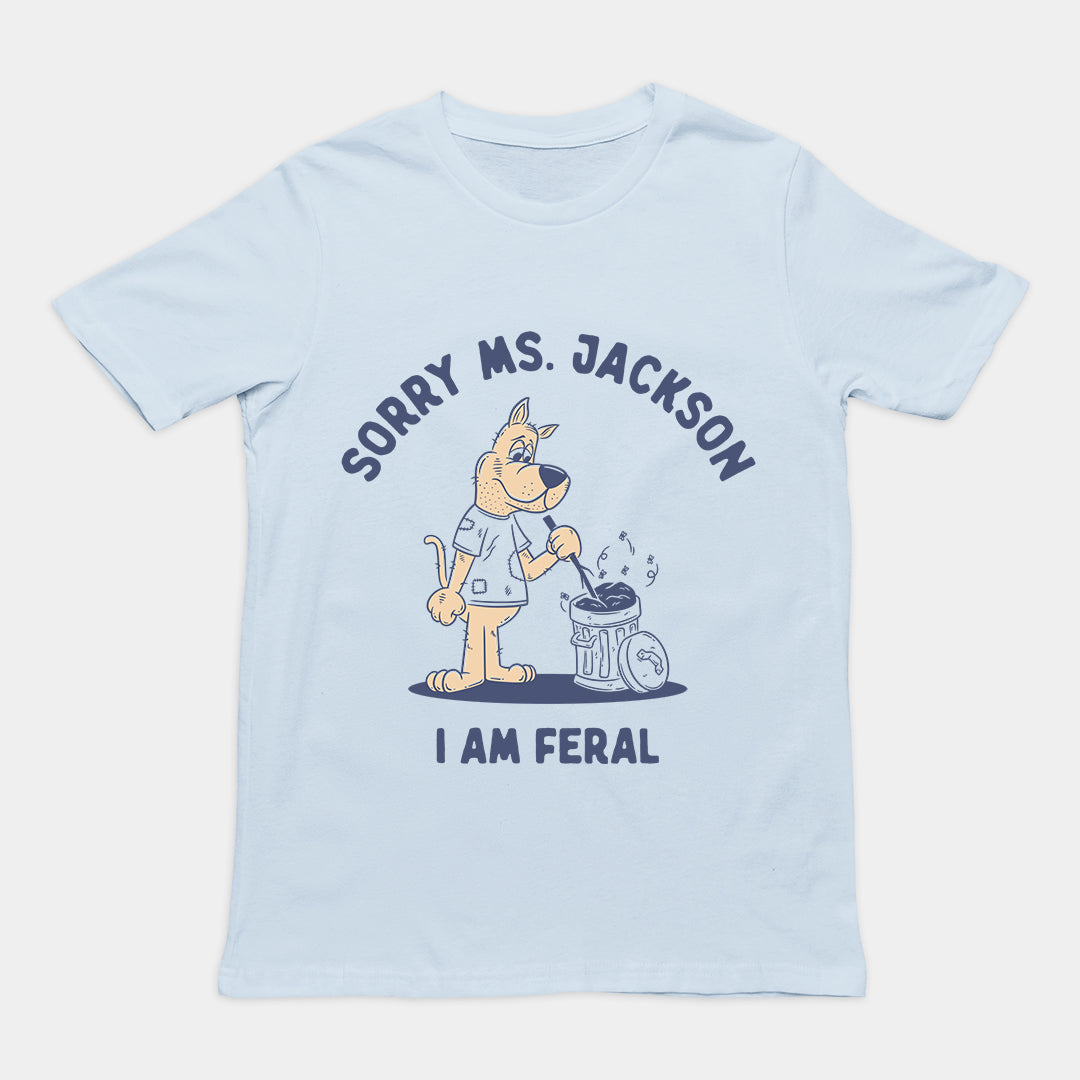 Sorry Ms Jackson I Am Feral t-shirt