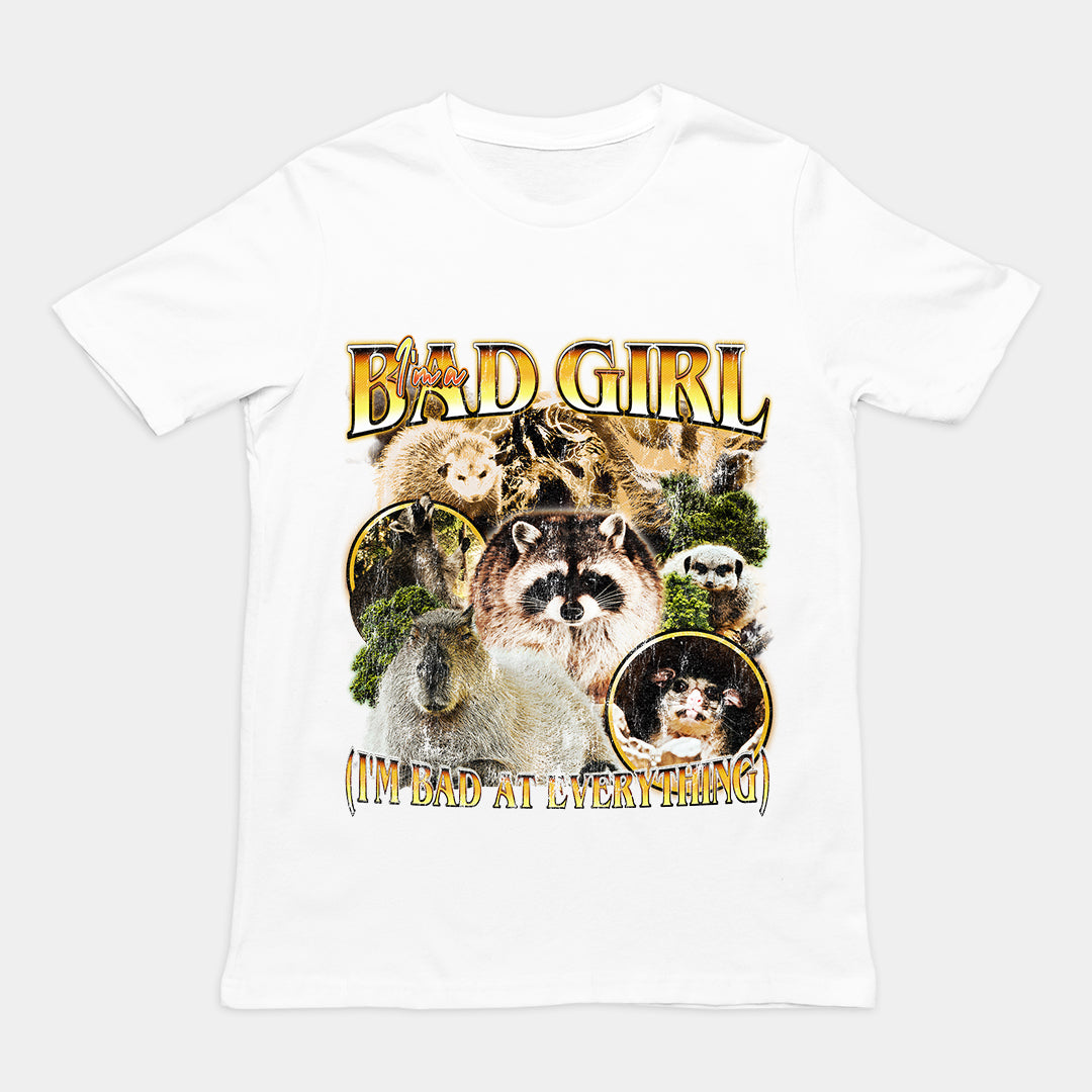 I'm a Bad Girl (I'm Bad at Everything) t-shirt