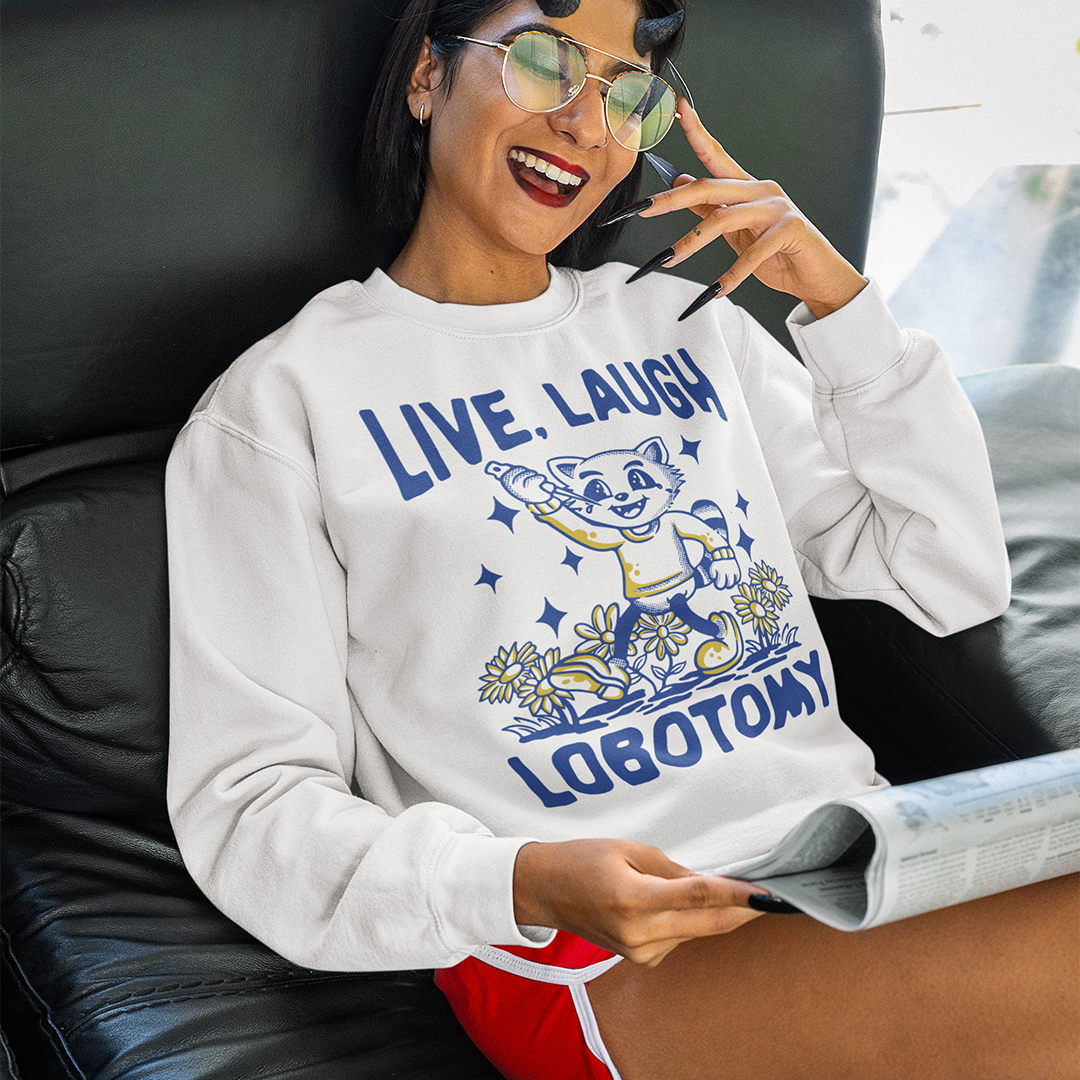 Live Laugh Lobotomy Handrawn white Sweatshirt