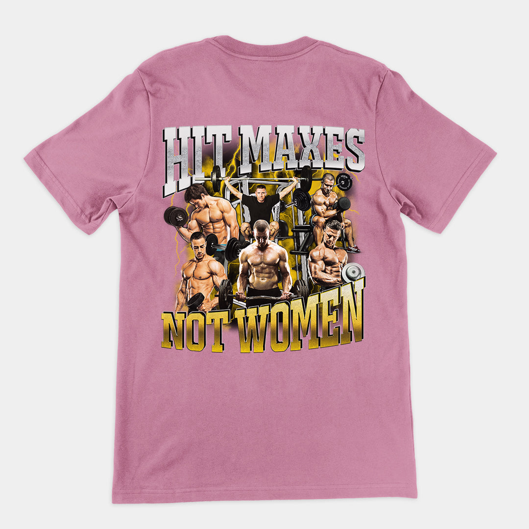 Hit Maxes Not Women t-shirt (backprint)