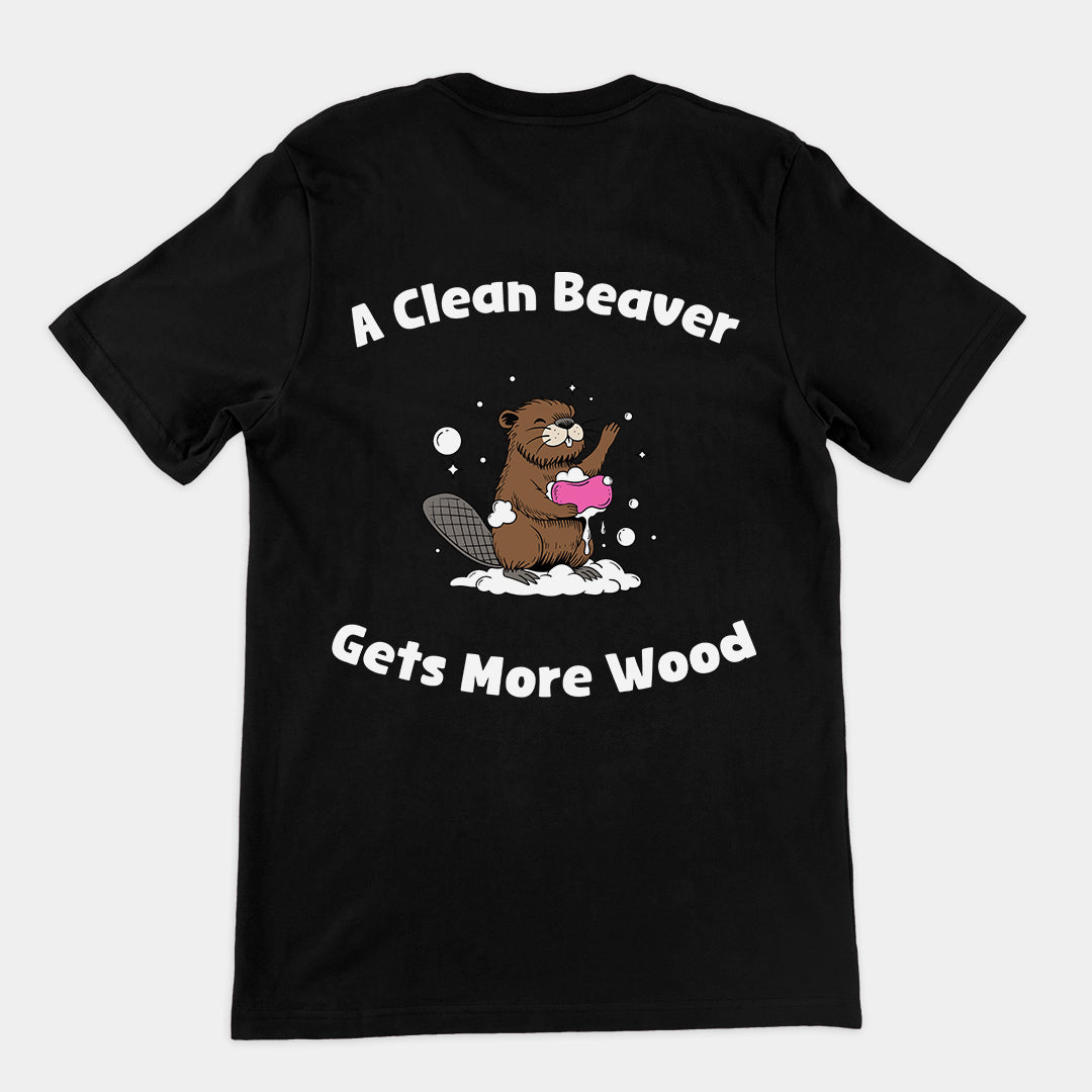 A Clean Beaver Gets More Wood t-shirt (backprint)