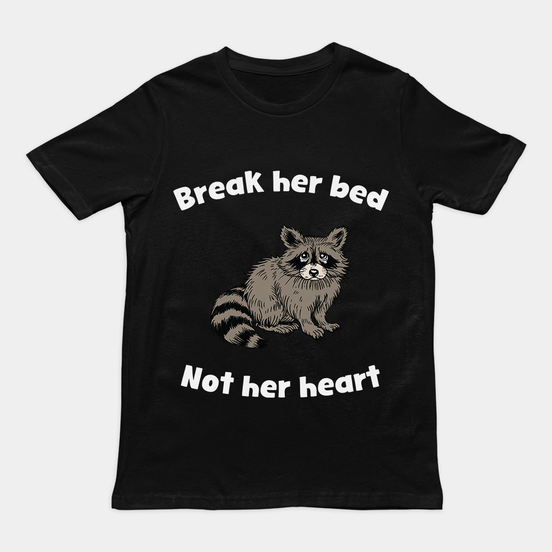 Break Her Bed Not Her Heart t-shirt