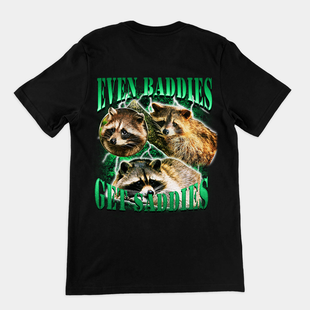 Even Baddies Get Saddies t-shirt (backprint)