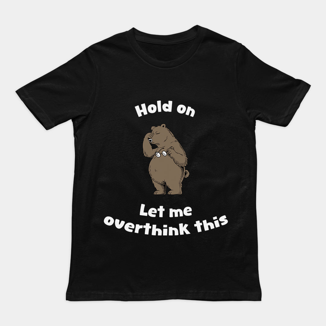 Hold on Let me Overthink This T-Shirt