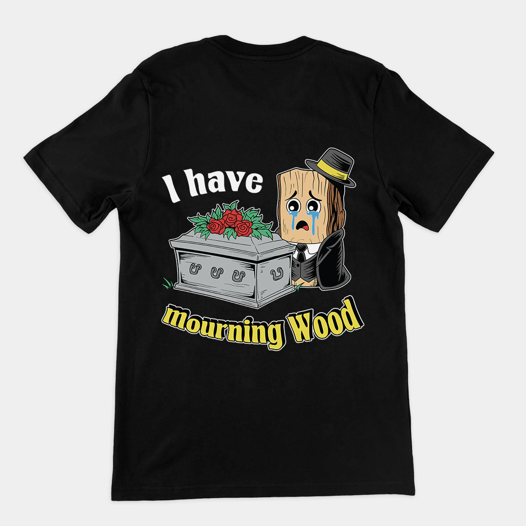 I have Mourning Wood t-shirt (backprint)