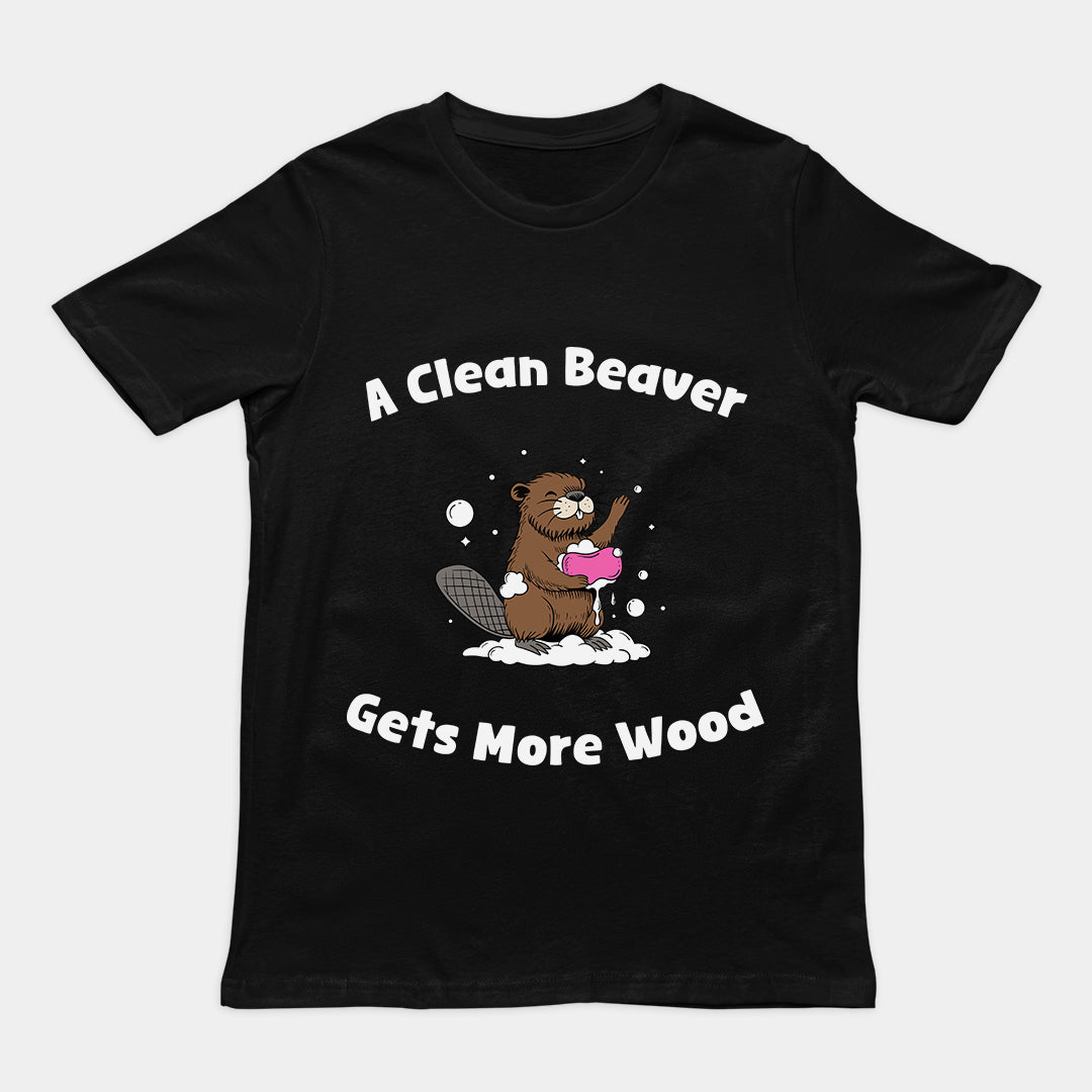 A Clean Beaver Gets More Wood T-Shirt