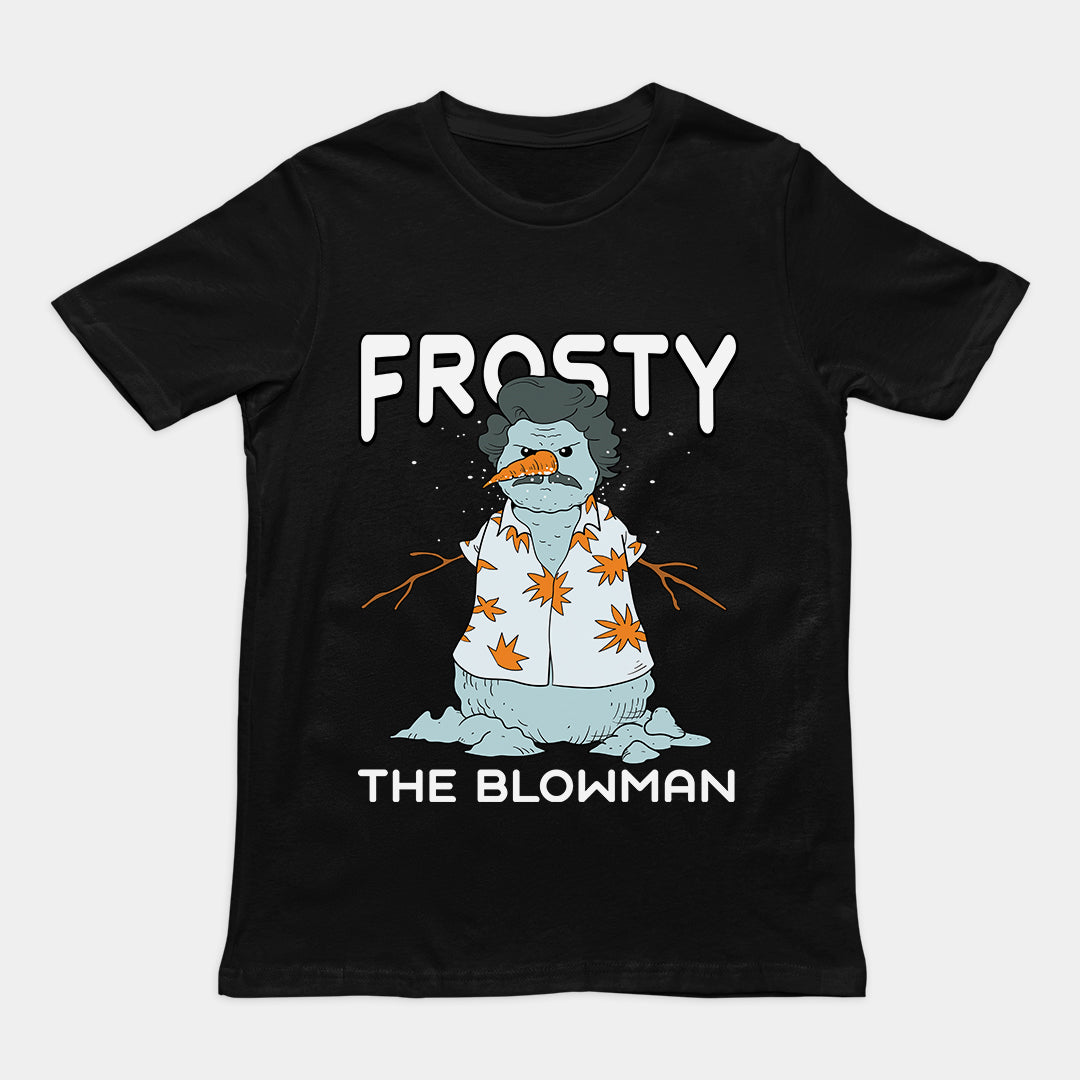 Frosty the Blowman T-Shirt