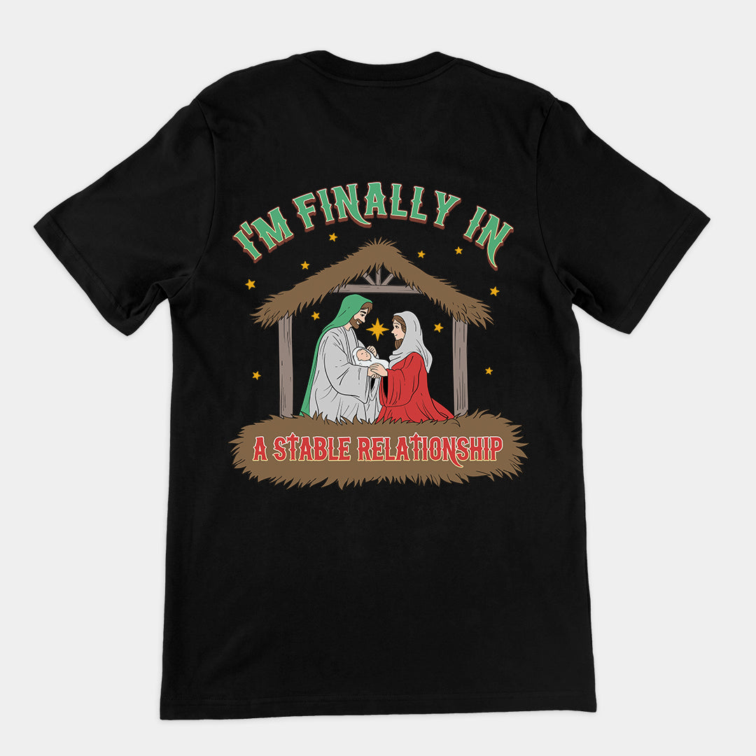 I'm Finally in a Stable Relationship t-shirt (backprint)