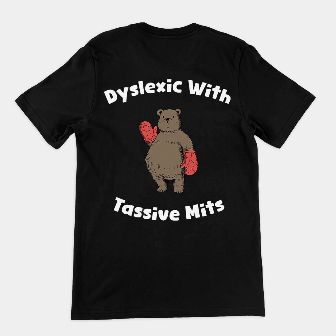 Dyslexic with Tassive Mits t-shirt (backprint)