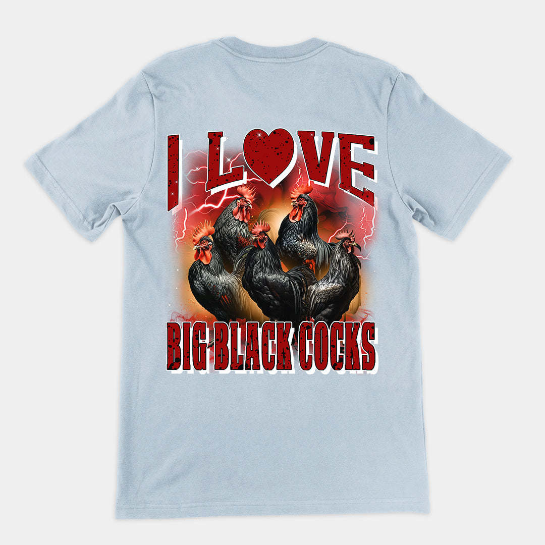 I love Big Black Cocks t-shirt (backprint)