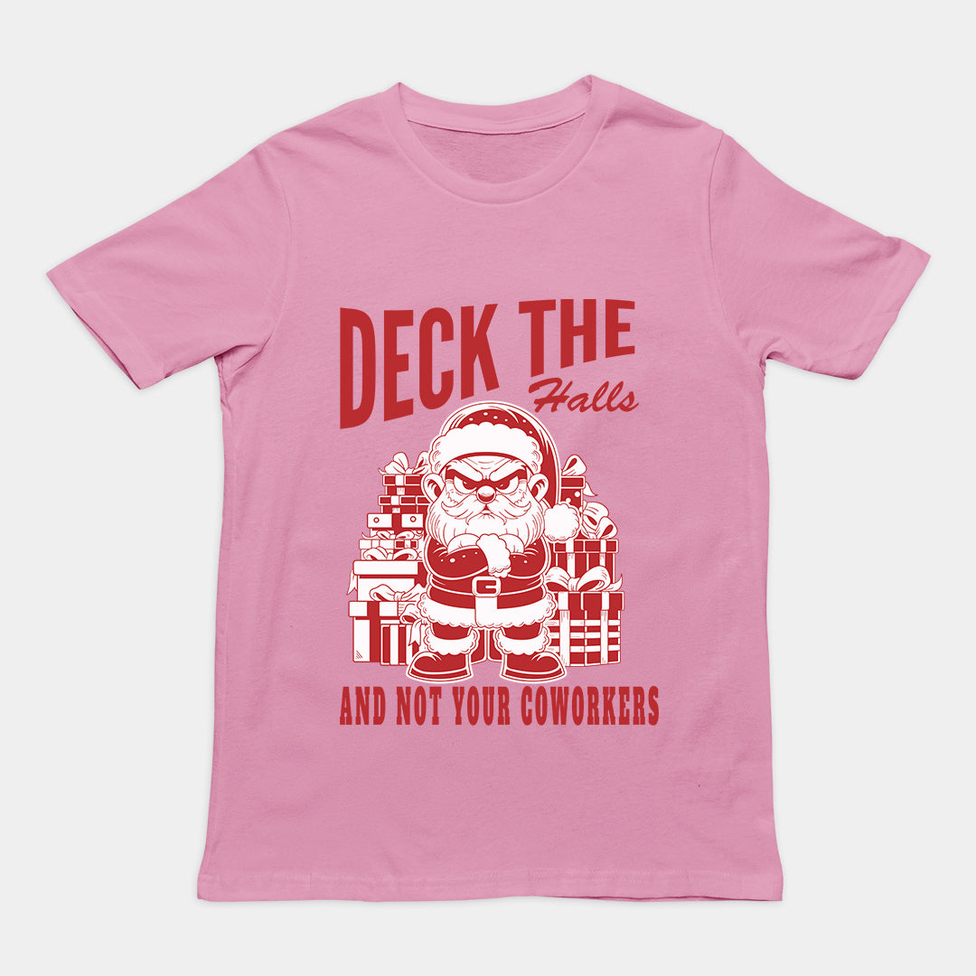 Deck the Halls and Not your Coworkers T-Shirt