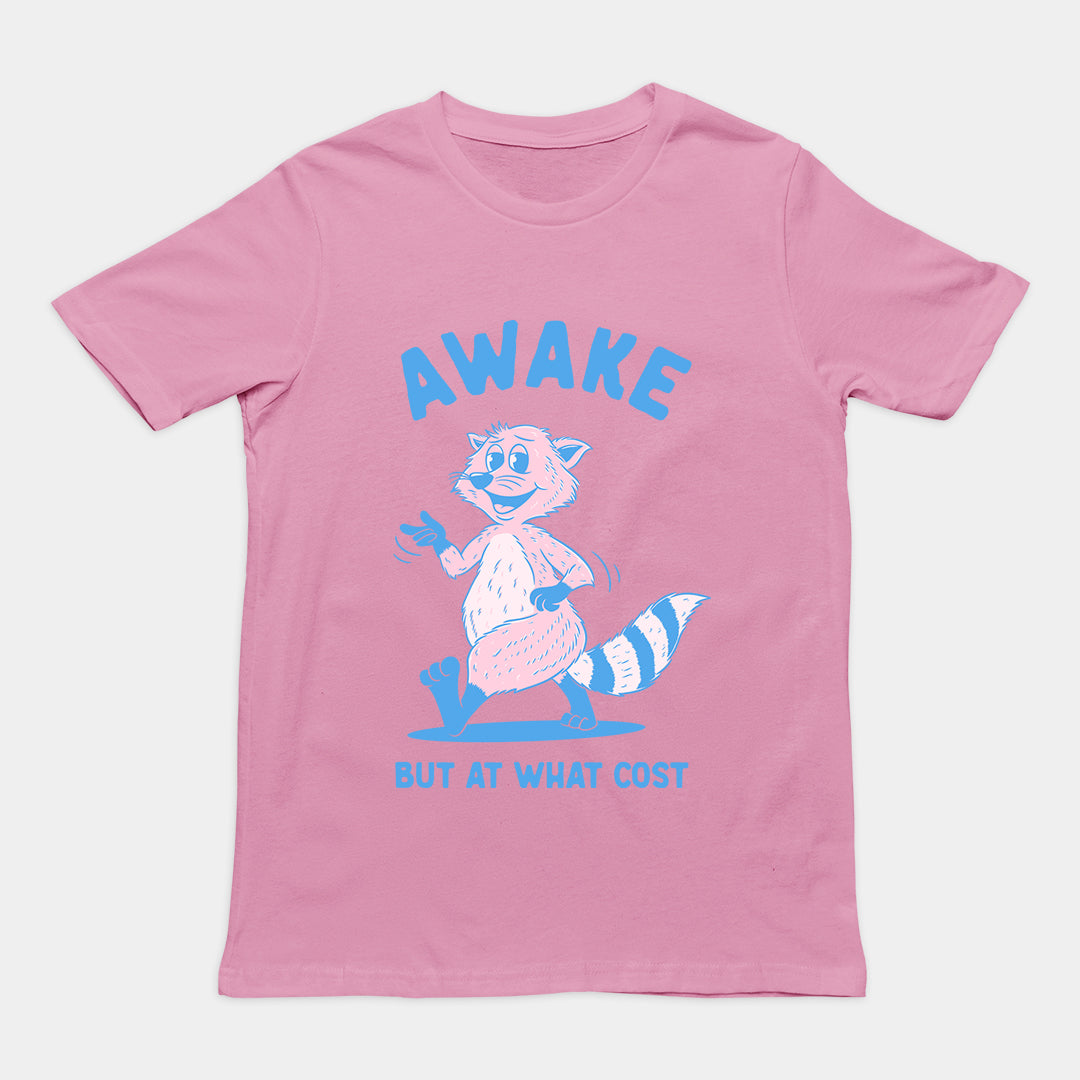 Awake but at What Cost t-shirt