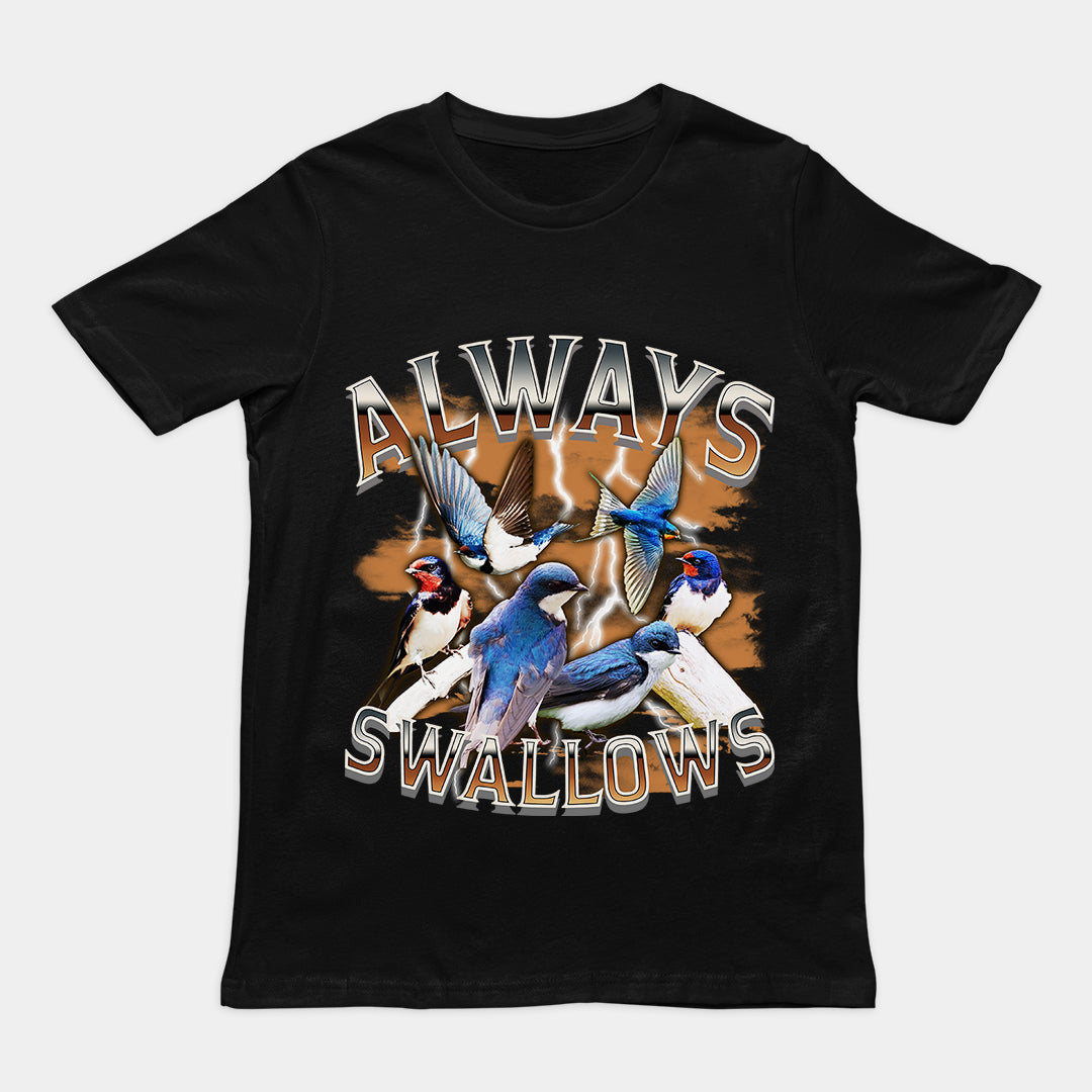 Always Swallows t-shirt