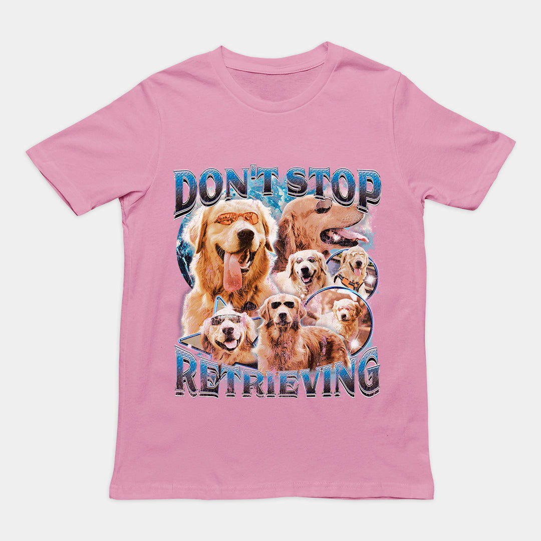 Don't Stop Retrieving t-shirt