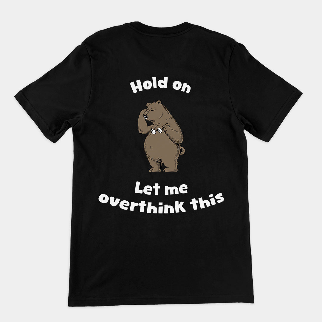 Hold on Let me Overthink This t-shirt (backprint)