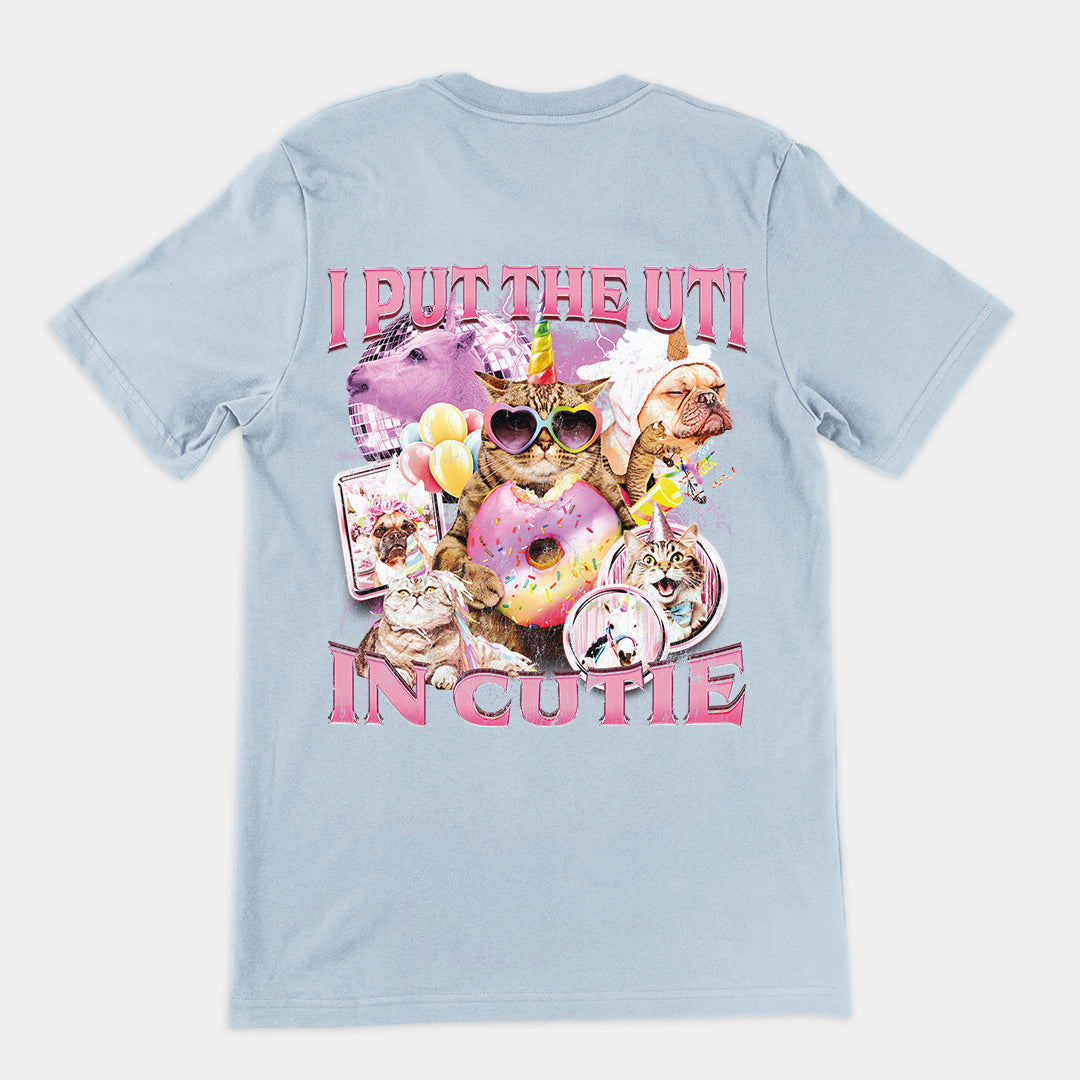 I Put the UTI in Cutie t-shirt (backprint)