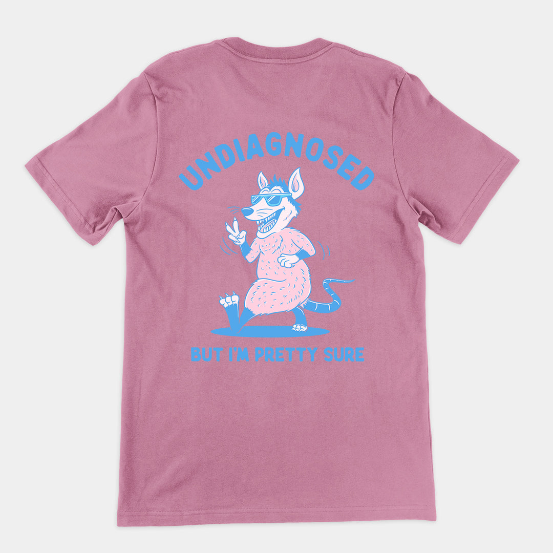 Undiagnosed But I'm Pretty Sure t-shirt (backprint)