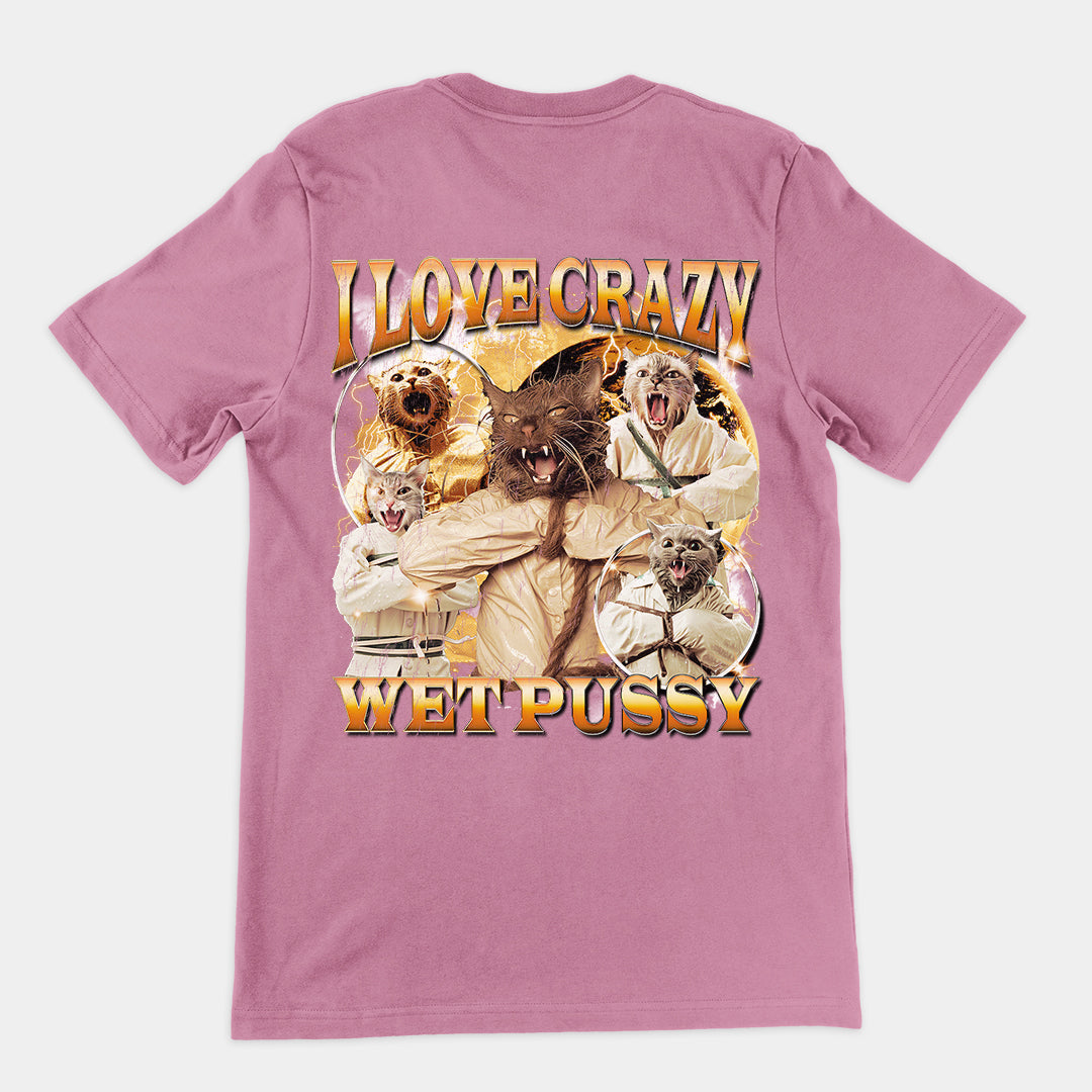 I love Crazy Wet Pussy t-shirt (backprint)