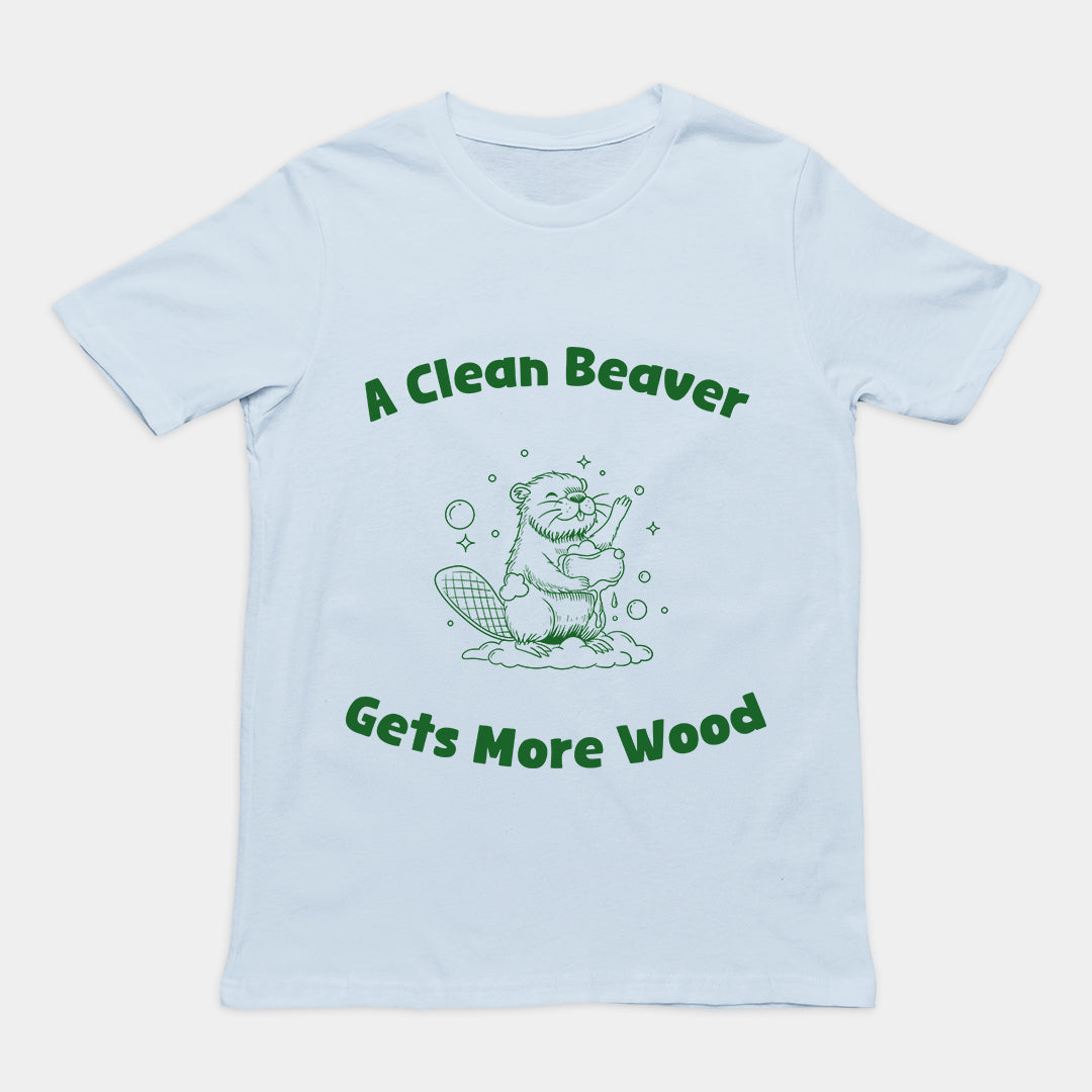 A Clean Beaver Gets More Wood T-Shirt