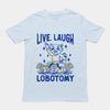 Live Laugh Lobotomy Hand-drawn t-shirt