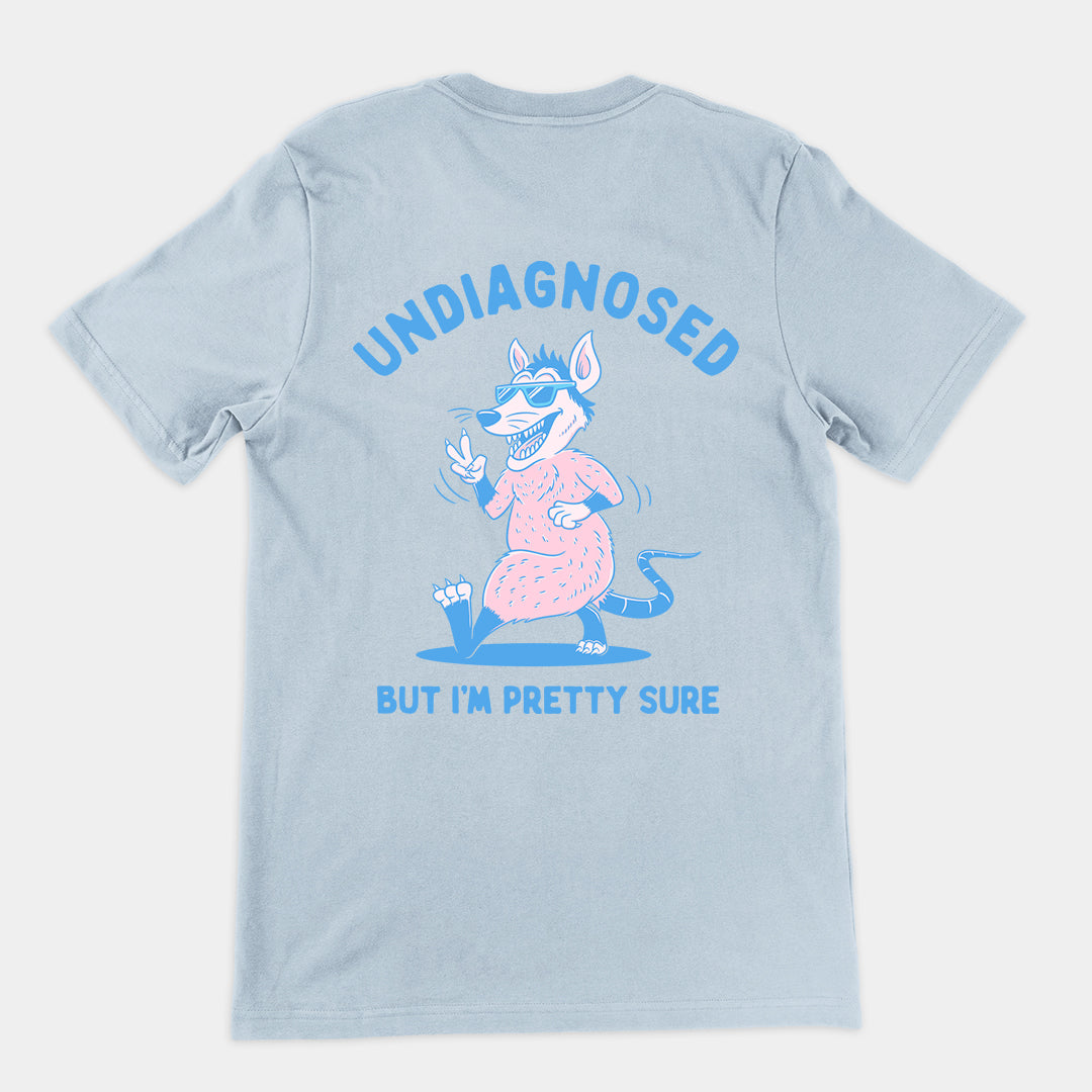 Undiagnosed But I'm Pretty Sure t-shirt (backprint)