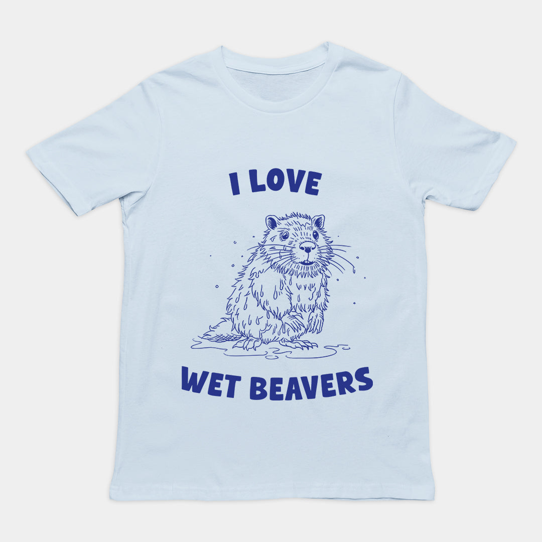 I Love Wet Beavers t-shirt