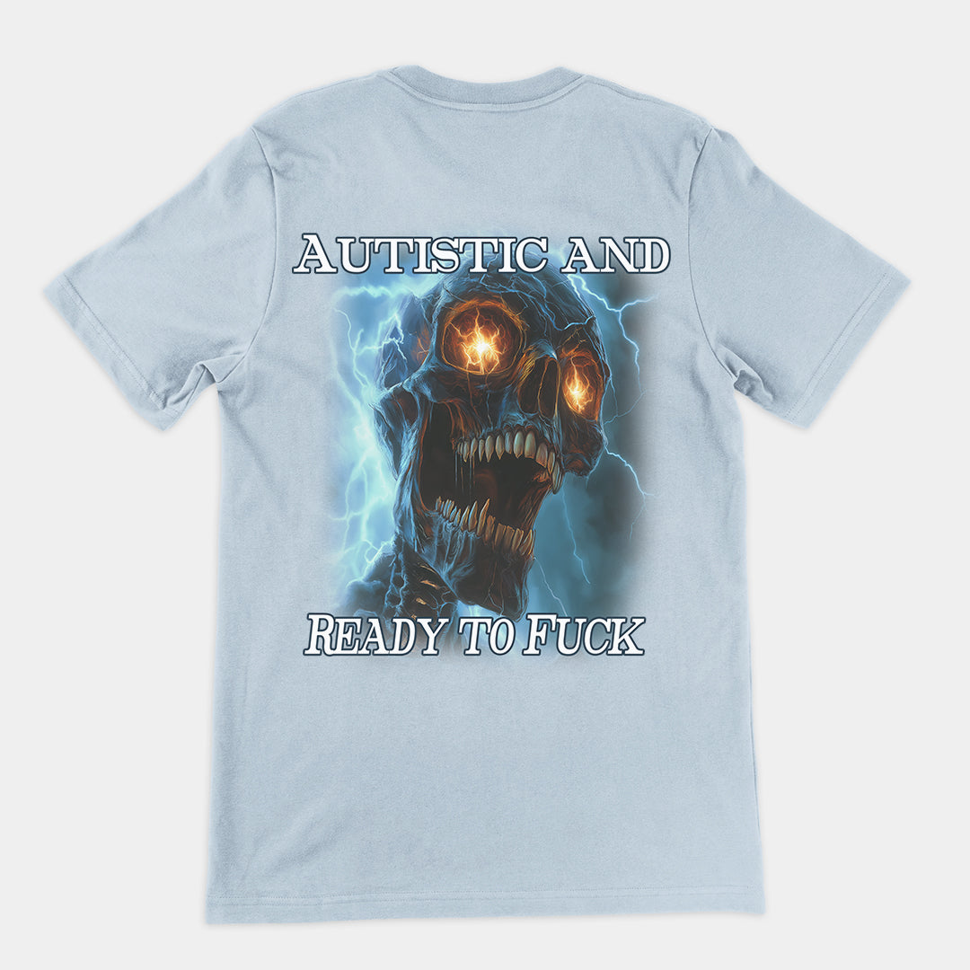 Autistic and Ready to Fuck t-shirt (backprint)