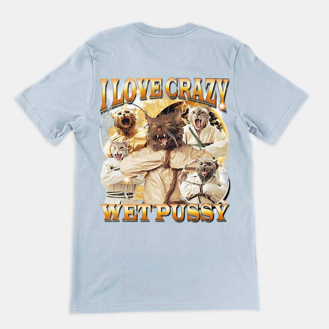 I love Crazy Wet Pussy t-shirt (backprint)