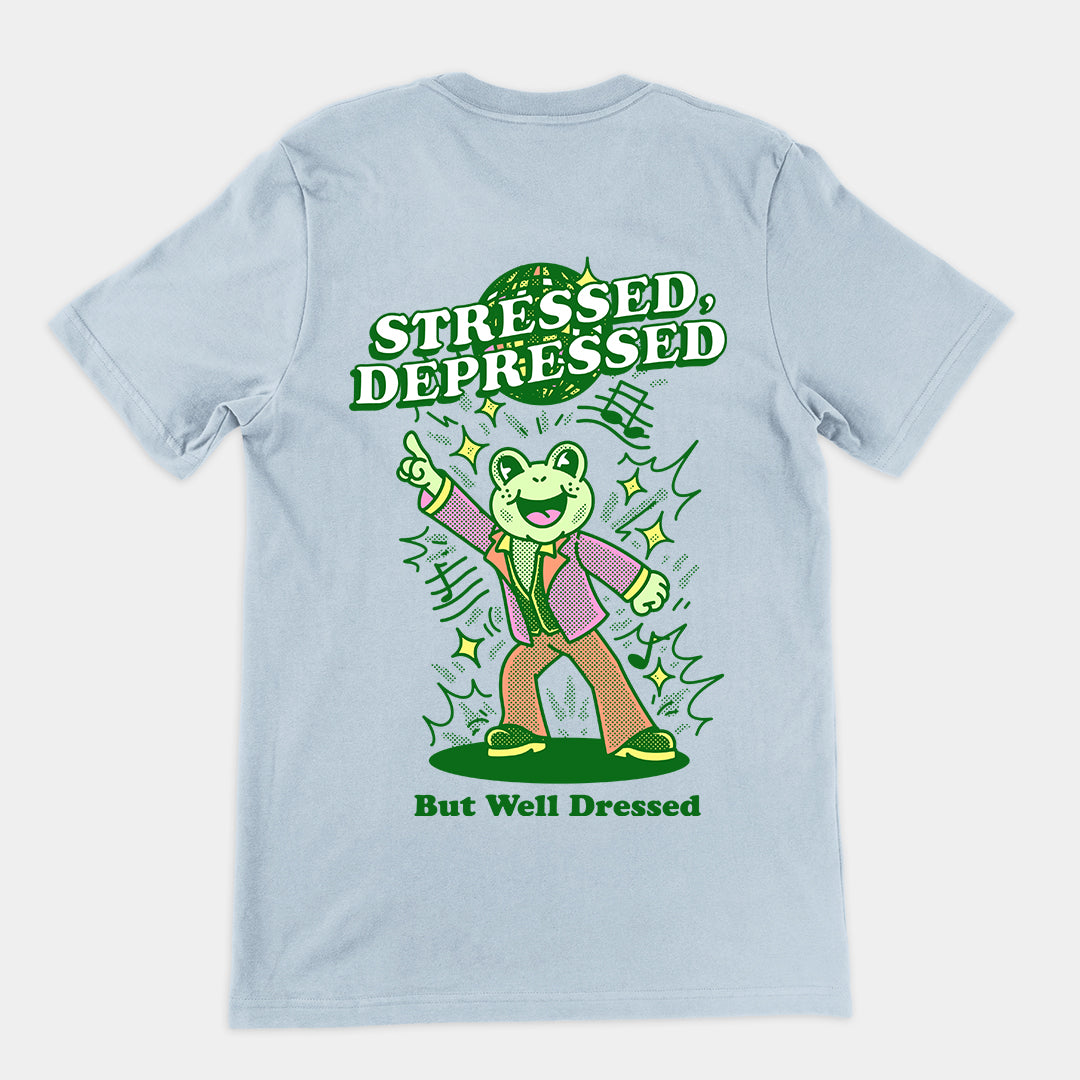 Stressed Depressed but Well Dressed T-shirt (backprint)