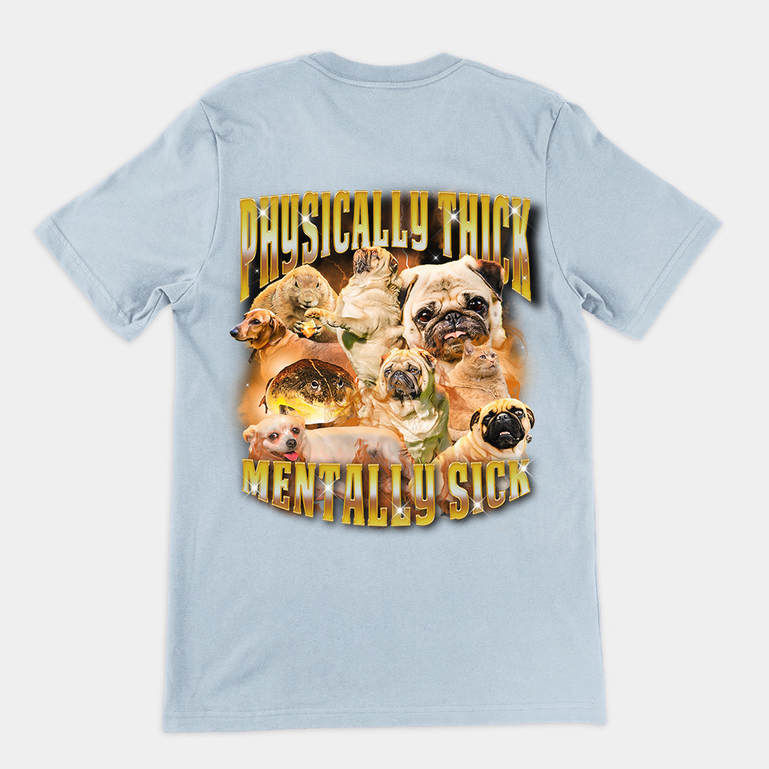 Physically Thick Mentally Sick t-shirt (backprint)