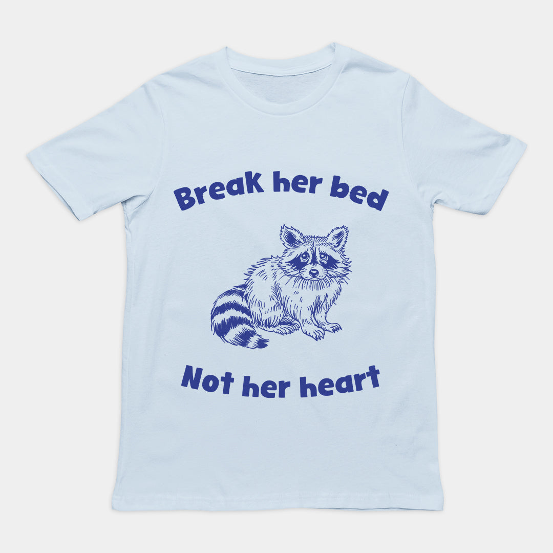 Break Her Bed Not Her Heart t-shirt