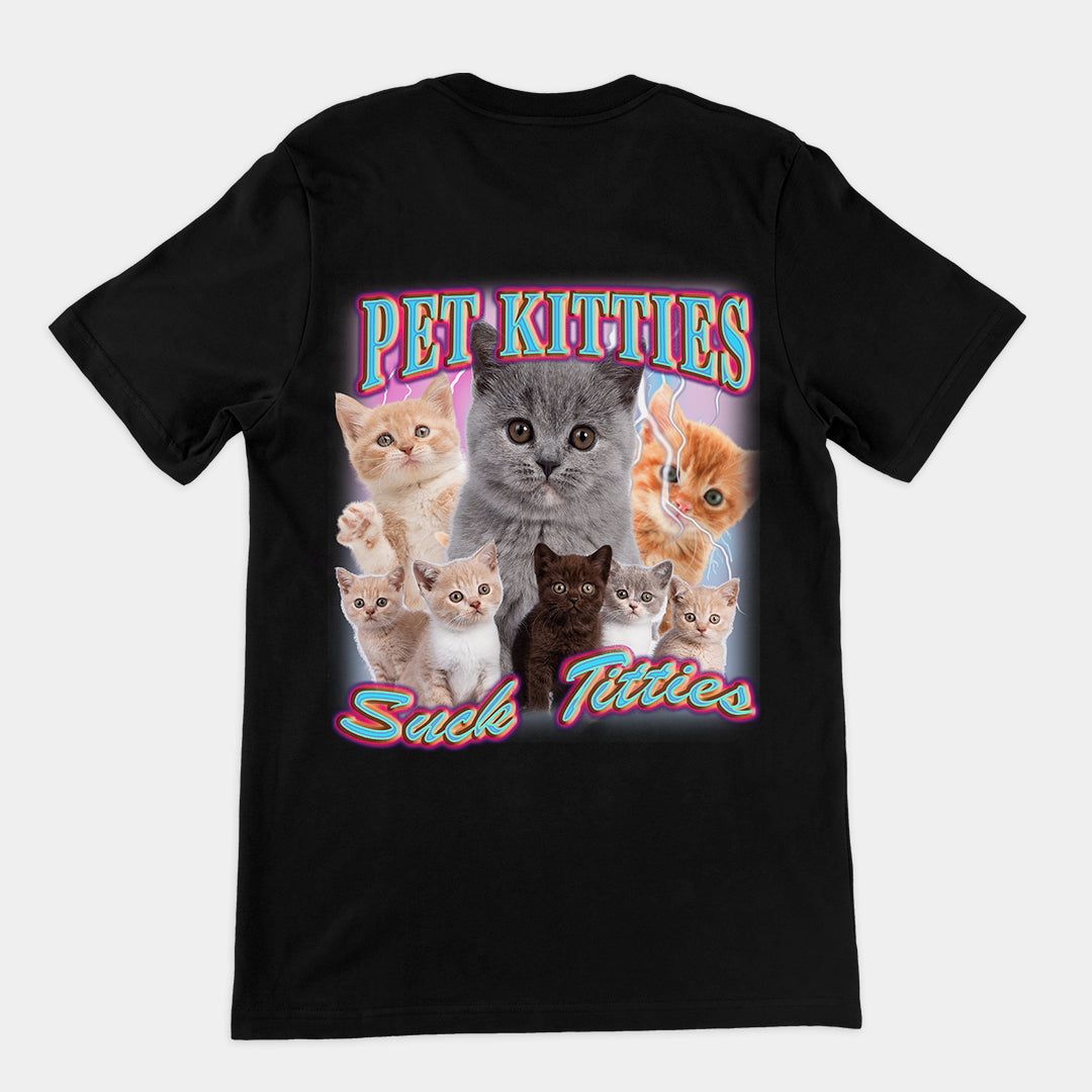 Pet Kitties Suck Titties t-shirt (backprint)