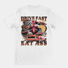 Drive Fast Eat Ass t-shirt (backprint)