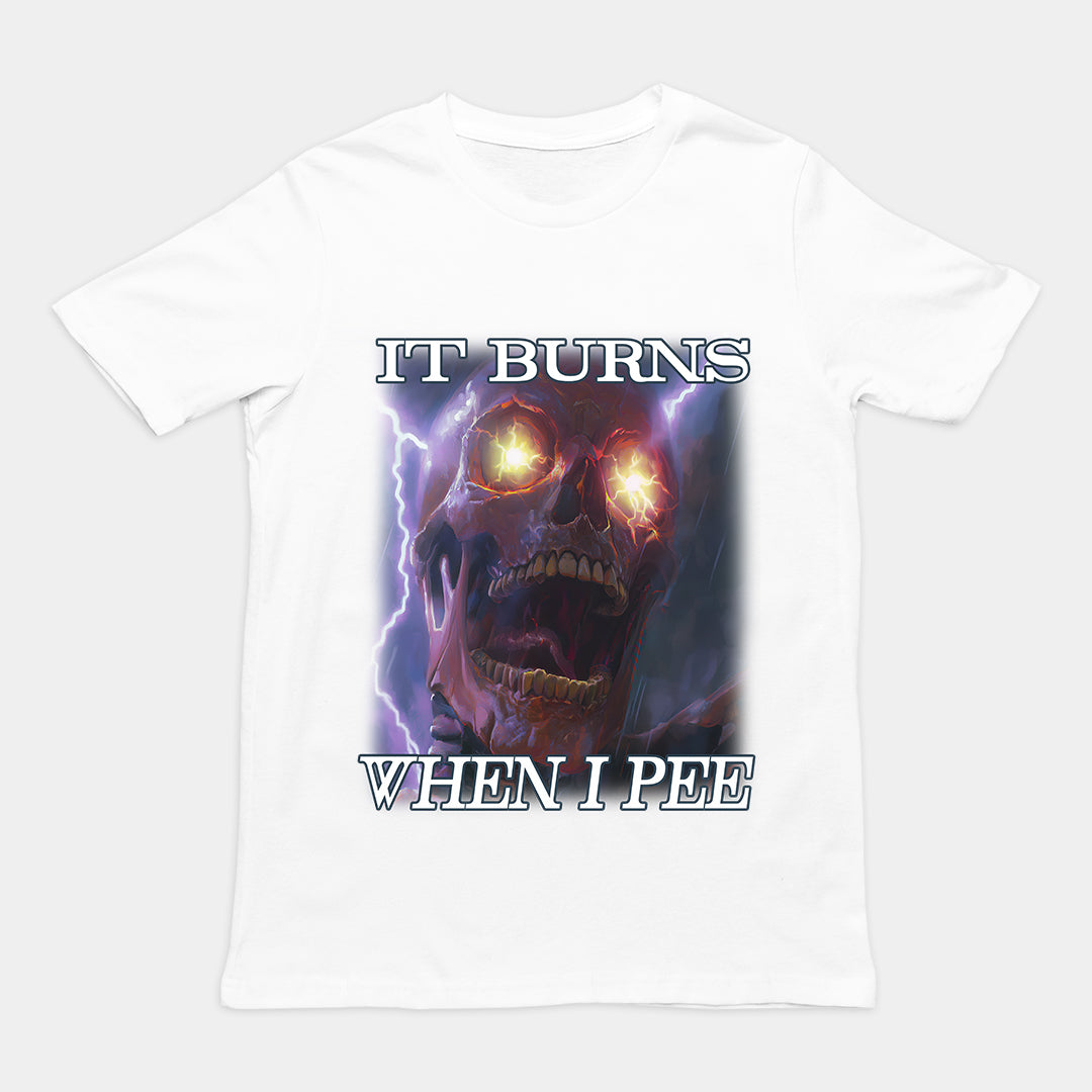 It Burns When I Pee t-shirt