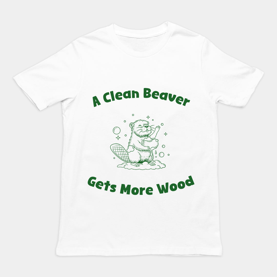 A Clean Beaver Gets More Wood T-Shirt