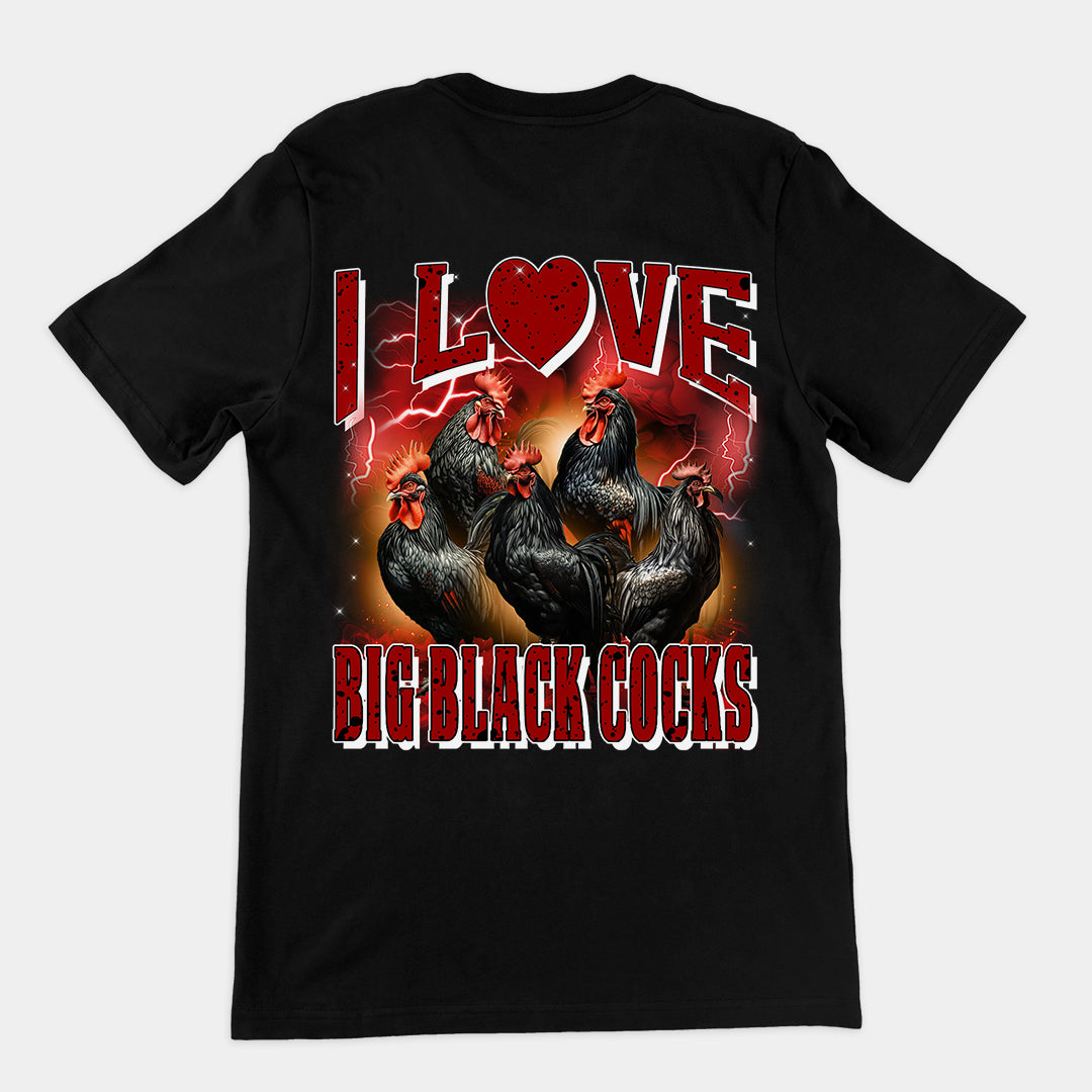 I love Big Black Cocks t-shirt (backprint)