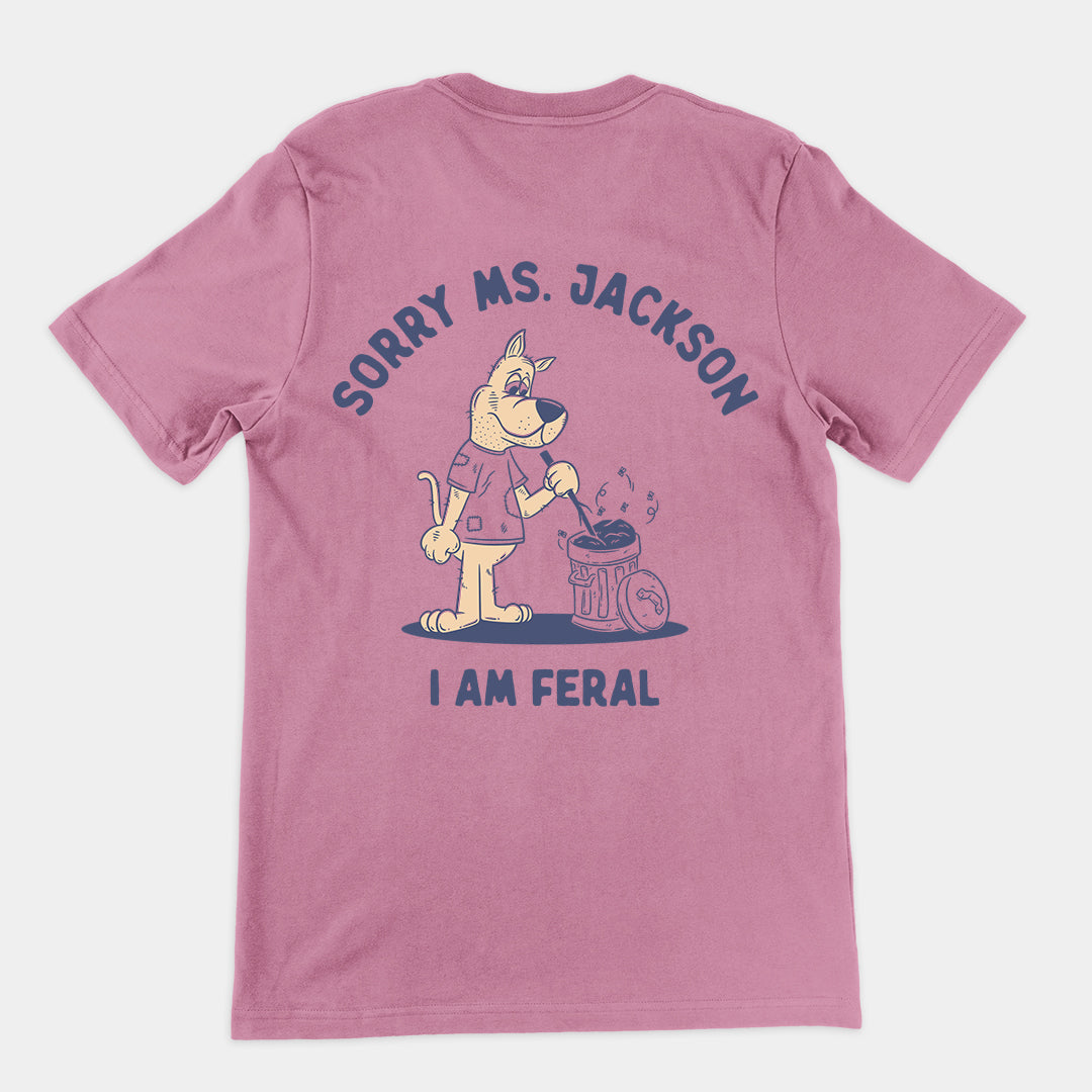 Sorry Ms Jackson I am Feral t-shirt (backprint)