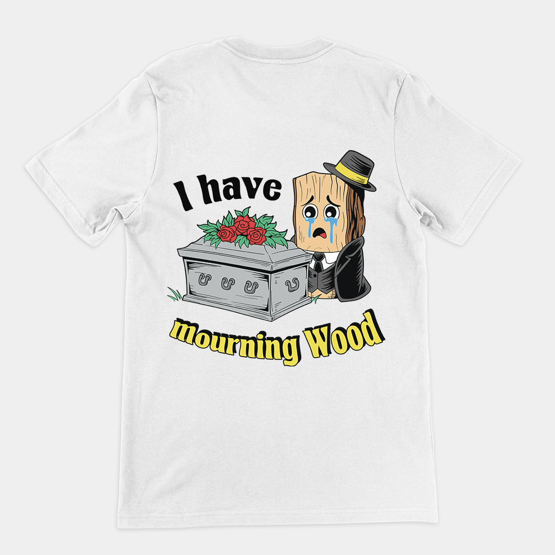 I have Mourning Wood t-shirt (backprint)