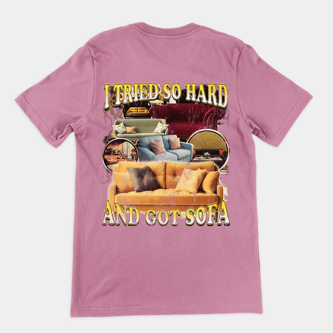 I Tried Hard and Got Sofa t-shirt (backprint)