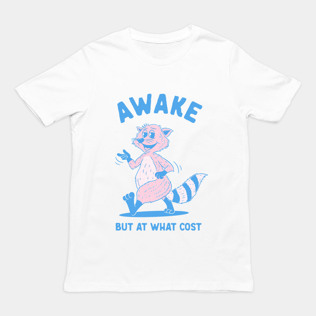 Awake but at What Cost t-shirt