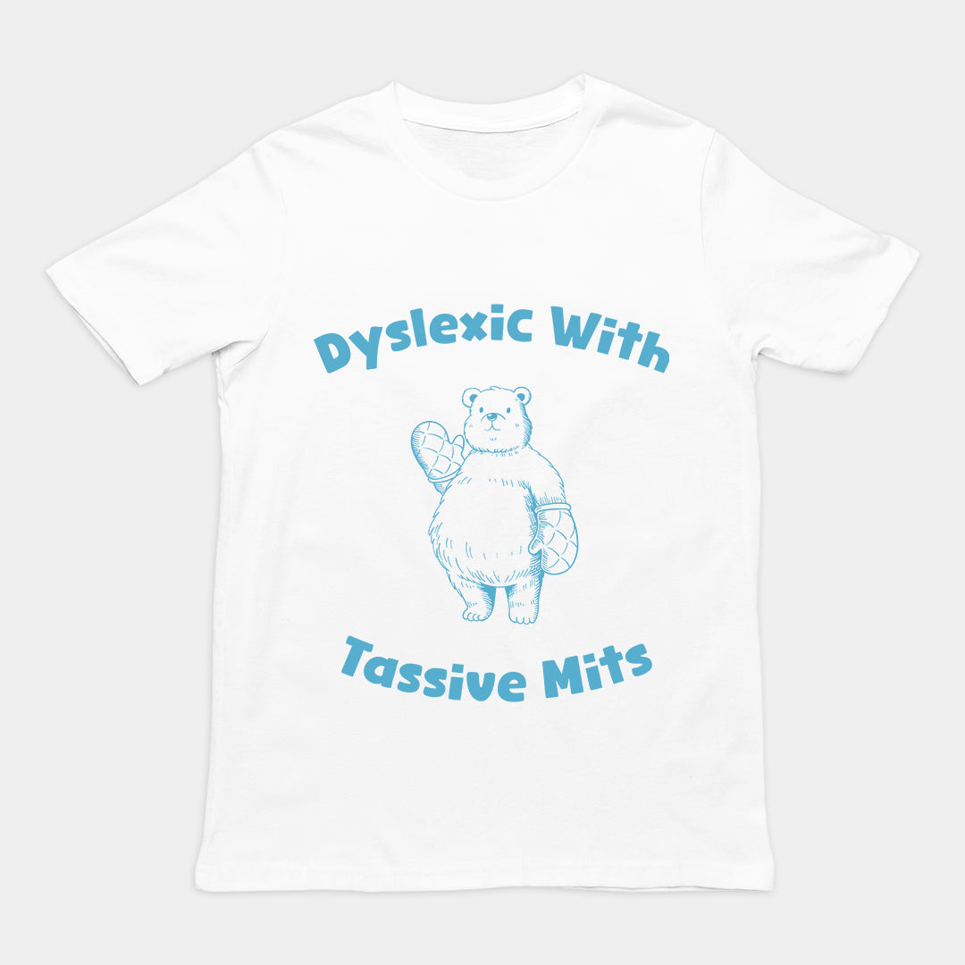 Dyslexic with Tassive Mits T-Shirt